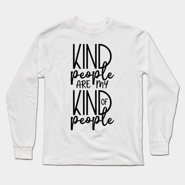 Kind People Are My Kind Of People Long Sleeve T-Shirt by JakeRhodes